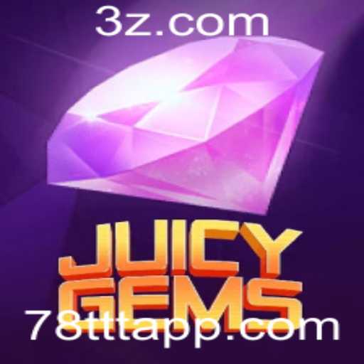 Explorando o Fascinante Mundo de JuicyGems e o 78tt app